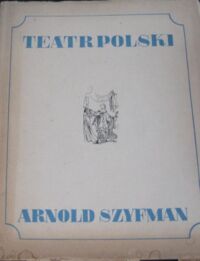 Miniatura okładki  Teatr Polski 1913-1948. Arnold Szyfman 1908-1948.