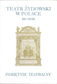 Miniatura okładki  Teatr Żydowski w Polsce do 1939. Pamiętnik teatralny. Kwartalnik poświęcony historii i krytyce teatru założony przez Leona Schillera. Rok XLI, zeszyt 1-4 (161-164).