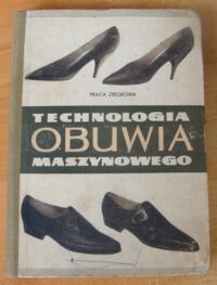 Zdjęcie nr 1 okładki  Technologia obuwia maszynowego.