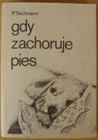 Zdjęcie nr 1 okładki Teichmann Peter Gdy zachoruje pies.