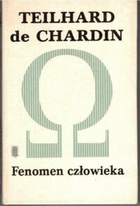 Zdjęcie nr 1 okładki Teilhard de Chardin Pierre Fenomen człowieka. /Pisma. Tom 4/