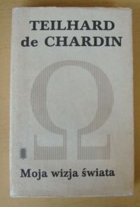 Zdjęcie nr 1 okładki Teilhard de Chardin Pierre Moja wizja świata i inne pisma. /Pisma. Tom 3/