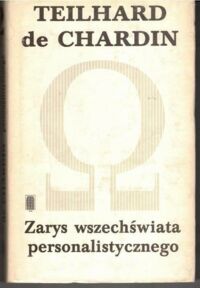 Zdjęcie nr 1 okładki Teilhard de Chardin Pierre Zarys wszechświata personalistycznego. /Pisma. Tom 2/