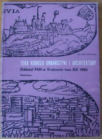 Zdjęcie nr 1 okładki  Teka Komisji Urbanistyki i Architektury. Tom XIX.