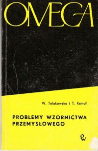 Miniatura okładki Telakowska Wanda, Reindl Tadeusz Problemy wzornictwa przemysłowego. /OMEGA 55/