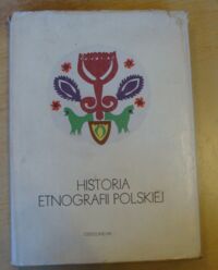 Zdjęcie nr 1 okładki Terlecka Małgorzata /red./ Historia etnografii polskiej.
