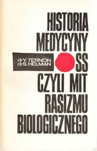 Miniatura okładki Ternon Yves, Helman Socrate Historia medycyny SS, czyli mit rasizmu biologicznego.
