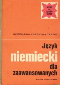 Zdjęcie nr 1 okładki Tertel Rozemaria Krystyna  Język niemiecki dla zaawansowanych. /Uczymy się języków obcych/