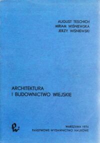 Miniatura okładki Teschich A., Wiśniewska M., Wiśniewski J. Architektura i budownictwo wiejskie.