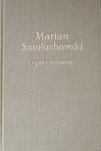 Miniatura okładki Teske Armin Marian Smoluchowski życie i twórczość.