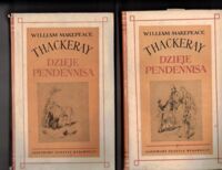Miniatura okładki Thackeray Makepeace William Dzieje Pendennisa, czyli o jego sukcesach, klęskach, przyjaciołach i największym jego wrogu. Tom I-II.