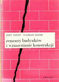 Miniatura okładki Thierry Józef, Zaleski Stanisław Remonty budynków i wzmacnianie konstrukcji.