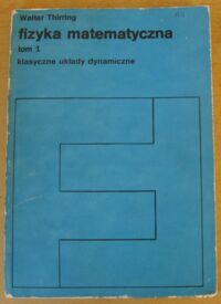 Zdjęcie nr 1 okładki Thirring Walter Fizyka matematyczna. Tom 1. Klasyczne układy dynamiczne.