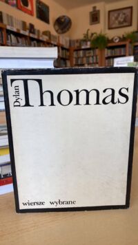 Zdjęcie nr 1 okładki Thomas Dylan /przekł. Barańczak Stanisław/ Wiersze wybrane. Wersja dwujęzyczna.