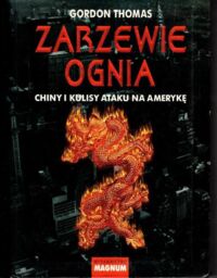 Zdjęcie nr 1 okładki Thomas Gordon Zarzewie ognia. Chiny kulisy ataku na Amerykę.