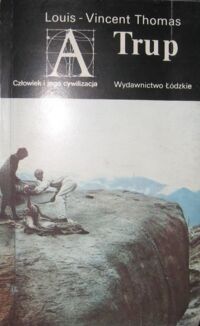 Zdjęcie nr 1 okładki Thomas Louis-Vincent Trup. Od biologii do antropologii. /Człowiek i Jego Cywilizacja/