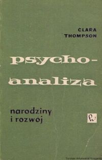 Miniatura okładki Thompson Clara /przy współpracy Patricka Mullahy/ Psychoanaliza. Narodziny i rozwój.