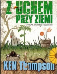 Miniatura okładki Thompson Ken Z uchem przy zieleni. Jak zrozumieć swój ogród.