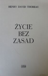 Miniatura okładki Thoreau Henry David Życie bez zasad.