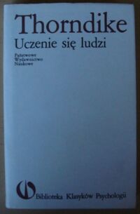 Zdjęcie nr 1 okładki Thorndike Edward L. Uczenie się ludzi. /Biblioteka Klasyków Psychologii/