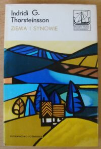 Miniatura okładki Thorsteinsson Indridi G. Ziemia i synowie. /Seria Dzieł Pisarzy Skandynawskich/