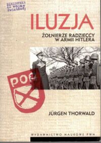 Zdjęcie nr 1 okładki Thorwald Jurgen Iluzja. Żołnierze radzieccy w armii Hitlera.