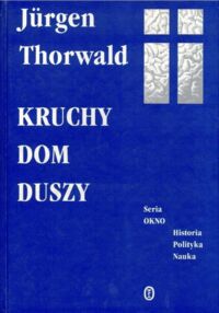 Miniatura okładki Thorwald Jurgen Kruchy dom duszy.
