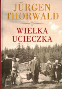 Zdjęcie nr 1 okładki Thorwald Jurgen Wielka ucieczka.