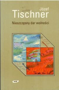 Miniatura okładki Tischner Józef Nieszczęsny dar wolności.