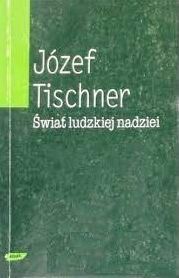 Miniatura okładki Tischner Józef Świat ludzkiej nadziei. Wybór szkiców filozoficznych 1966-1975.