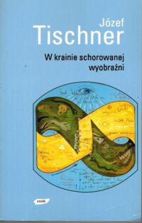 Miniatura okładki Tischner Józef W krainie schorowanej wyobraźni.