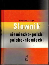 Zdjęcie nr 1 okładki Tkaczyk Krzysztof Słownik niemiecko-polski polsko- niemiecki.