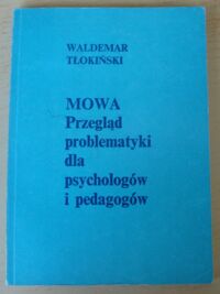 Miniatura okładki Tłokiński Waldemar Mowa. Przegląd problematyki dla psychologów i pedagogów.