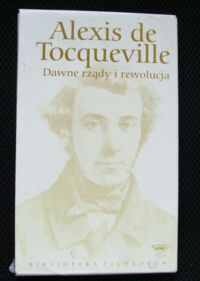 Zdjęcie nr 1 okładki Tocqueville Alexis de Dawne rządy i rewolucja. /Biblioteka Filozofów. Tom 20/