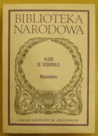 Zdjęcie nr 1 okładki Tocqueville Alexis de /przeł. A.W. Labuda, wstęp J. Baszkiewicz/ Wspomnienia. /Seria II. Nr 221/