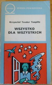 Zdjęcie nr 1 okładki Toeplitz Krzysztof Teodor Wszystko dla wszystkich. Kultura masowa i człowiek współczesny.