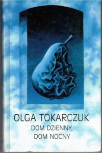 Miniatura okładki Tokarczuk Olga Dom dzienny, dom nocny.