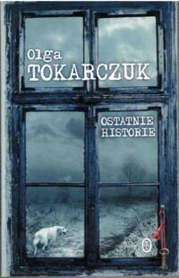 Miniatura okładki Tokarczuk Olga Ostatnie historie.
