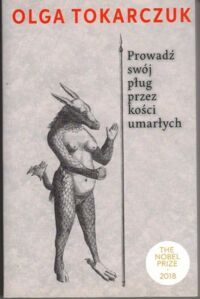 Miniatura okładki Tokarczuk Olga Prowadź swój pług przez kości umarłych.