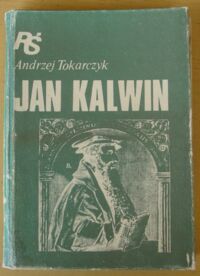 Miniatura okładki Tokarczyk Andrzej Jan Kalwin. /Religie Świata/