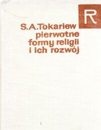 Zdjęcie nr 1 okładki Tokariew Siergiej A. Pierwotne formy religii i ich rozwój. /Seria Religioznawcza /