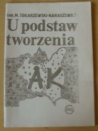 Miniatura okładki Tokarzewski-Karaszewicz M. U podstaw tworzenia.