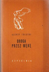 Miniatura okładki Tołstoj Aleksy Droga przez mękę. T. I/III.  /Nike/
