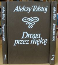 Zdjęcie nr 1 okładki Tołstoj Aleksy /Tłumaczył Broniewski Władysław/ Droga przez mękę. Tom I/III.  