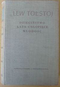 Zdjęcie nr 1 okładki Tołstoj Lew Dzieciństwo. Lata chłopięce. Młodość. /Dzieła. Tom I/