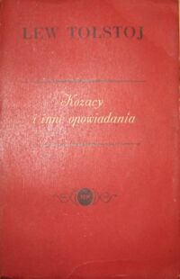 Miniatura okładki Tołstoj Lew Kozacy i inne opowiadania. /Z pism Lwa Tołstoja. Wydanie pod redakcją Pawła Hertza/