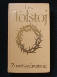 Zdjęcie nr 1 okładki Tołstoj Lew Zmartwychwstanie. /Biblioteka Klasyki Polskiej i Obcej/