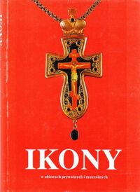 Miniatura okładki Tomalska Joanna Ikony w zbiorach prywatnych i muzealnych. /Wersja pol.-ang./