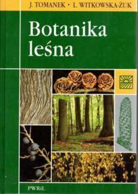 Zdjęcie nr 1 okładki Tomanek J., Witkowska Żuk L. Botanika leśna.