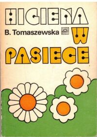 Miniatura okładki Tomaszewska B. Higiena w pasiece.